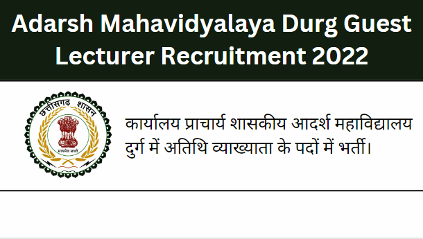 Adarsh Mahavidyalaya Durg Guest Lecturer Recruitment 2022