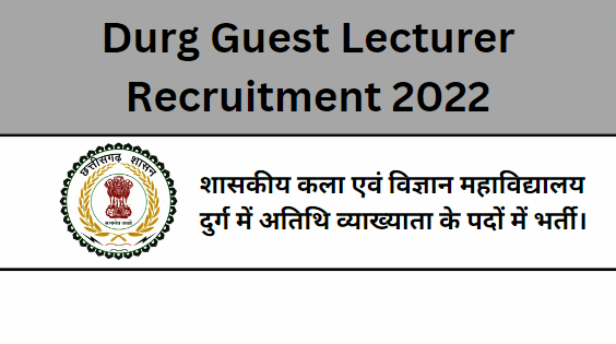 Durg Guest Lecturer Recruitment 2022