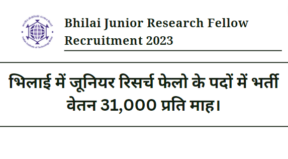 Bhilai Junior Research Fellow Recruitment 2023