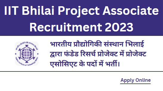 IIT Bhilai Project Associate Recruitment 2023