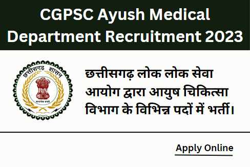 CGPSC Ayush Medical Department Recruitment 2023