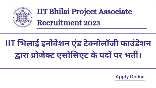 IIT Bhilai Project Associate Recruitment 2023