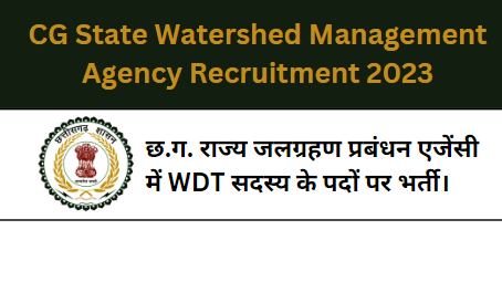 CG State Watershed Management Agency Recruitment 2023