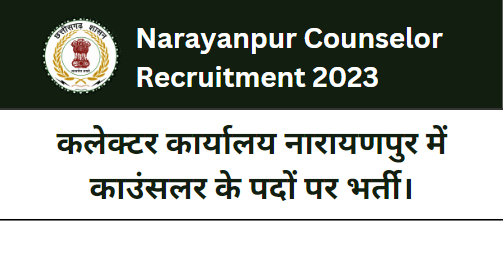 Narayanpur Counselor Recruitment 2023