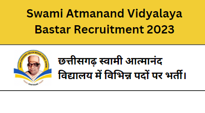 Swami Atmanand Vidyalaya Bastar Recruitment 2023