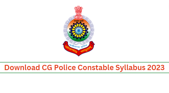 Chhattisgarh Police Constable Syllabus Download PDF 2023