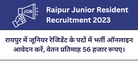 Raipur Junior Resident Recruitment 2023