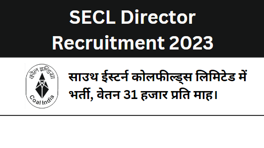 SECL Director Recruitment 2023