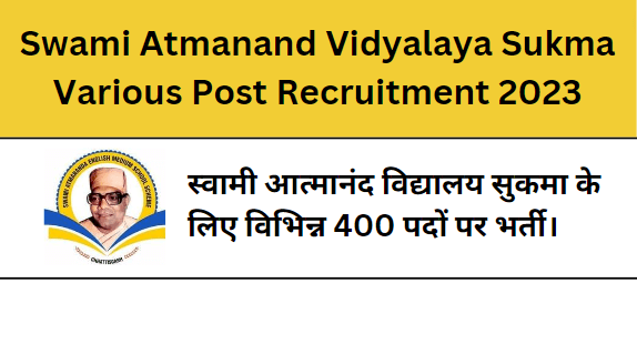 Swami Atmanand Vidyalaya Sukma Various Post Recruitment 2023