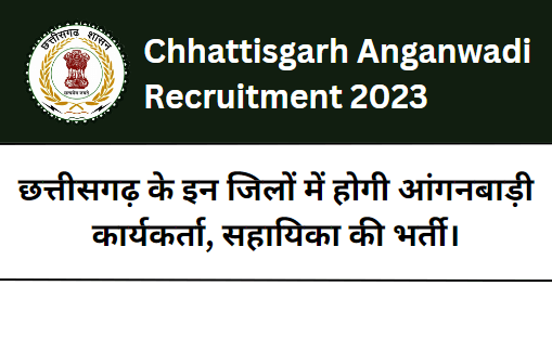 C.G Anganwadi Recruitment 2023