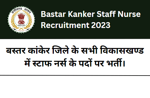 Bastar Kanker Staff Nurse Recruitment 2023