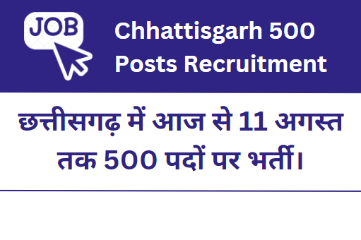 Chhattisgarh 500 Posts Recruitment 2023