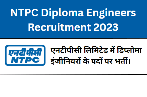 NTPC Diploma Engineers Recruitment 2023