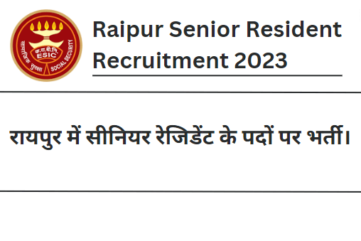 Raipur Senior Resident Recruitment 2023