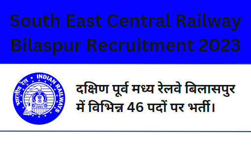 South East Central Railway Bilaspur Recruitment 2023