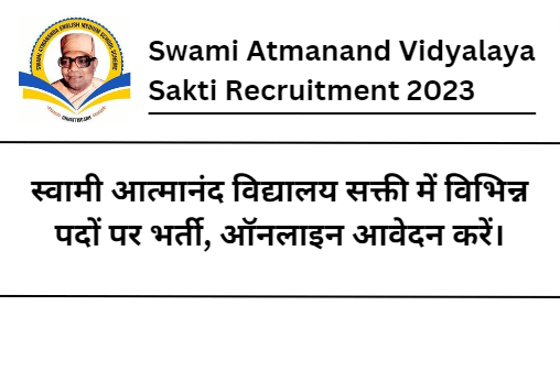 Swami Atmanand Vidyalaya Sakti Recruitment 2023