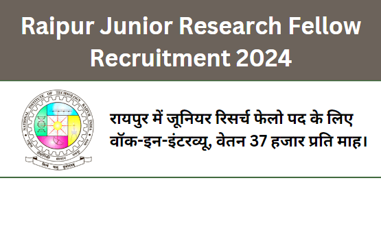 Raipur Junior Research Fellow Recruitment 2024